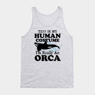 This is My Human Costume I'm Really An Orca Whale Tank Top